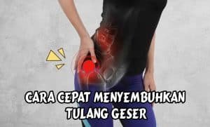 Cara Cepat Menyembuhkan Tulang Geser