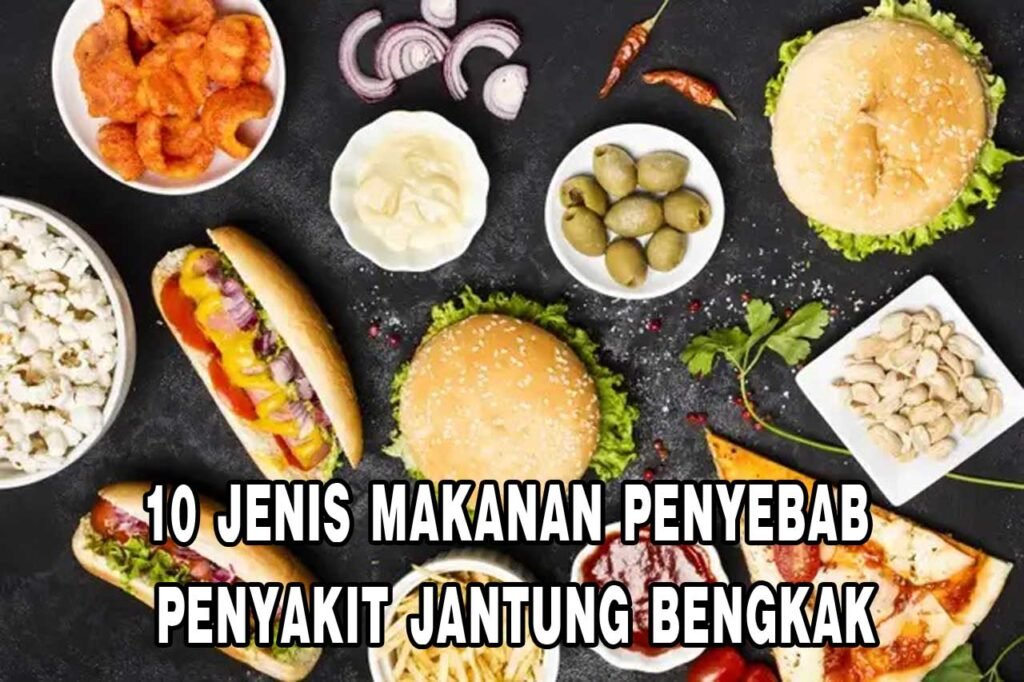 Makanan Penyebab Jantung Bengkak