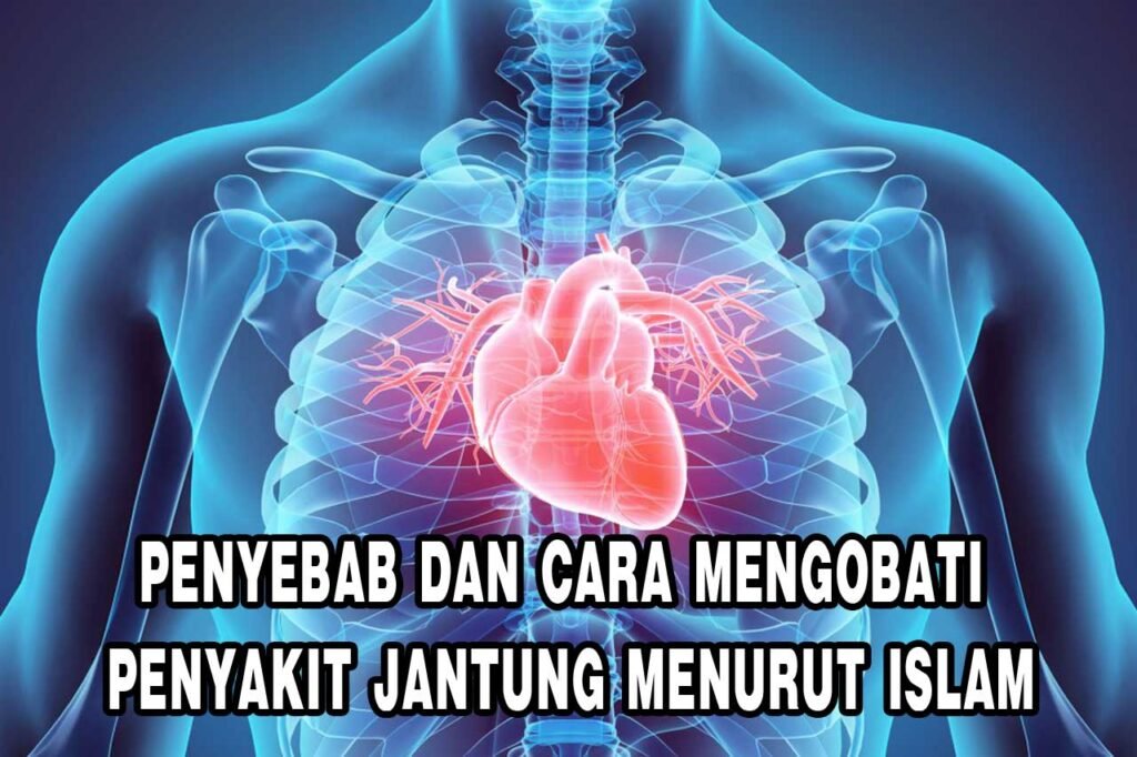 penyebab dan cara mengobati penyakit jantung menurut islam