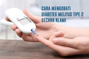 cara mengobati diabetes melitus tipe 2